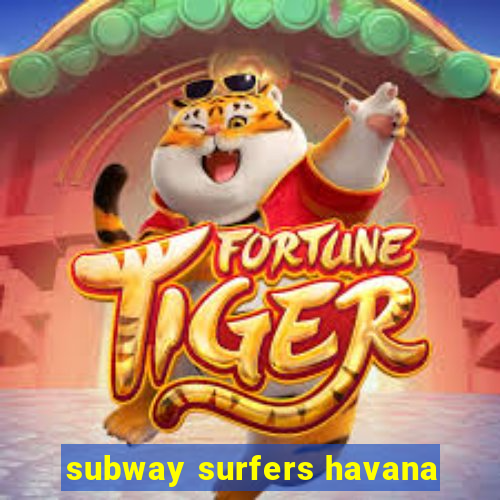 subway surfers havana